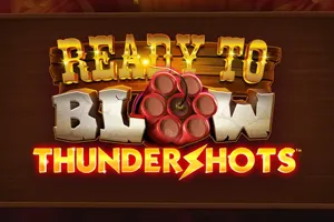 Ready to Blow: Thundershots - LUCKYGAMING138